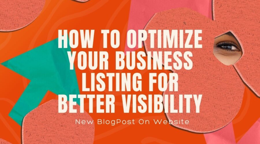 How to Optimize Your Business Listing for Better Visibility.