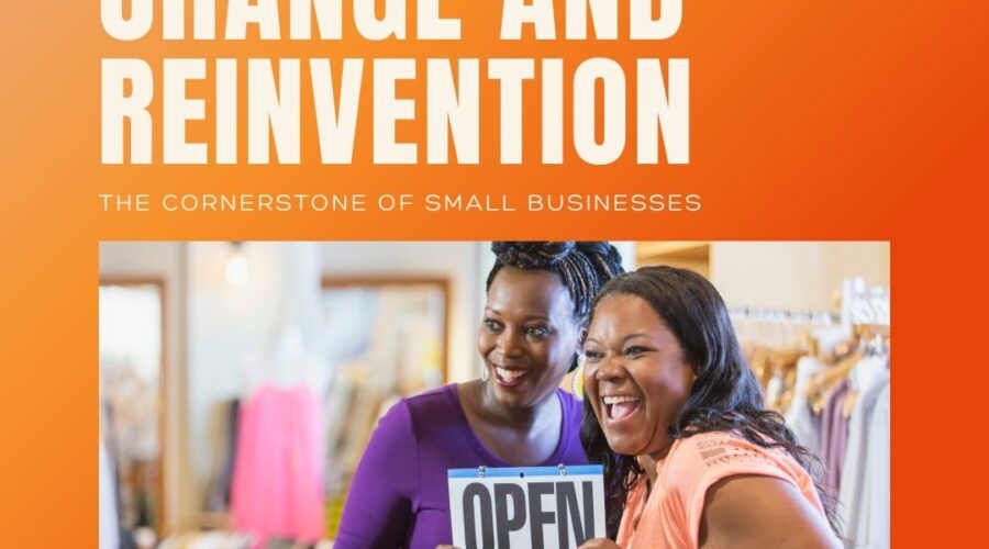 Embracing Change and Reinvention: The Cornerstones of Small Business Success