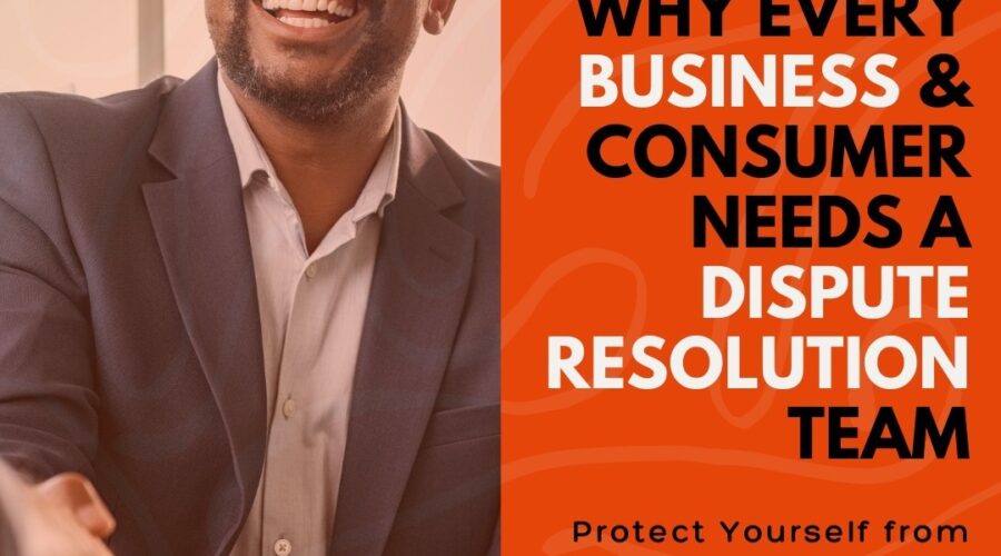 Why Every Business & Consumer Needs a Dispute Resolution Team.